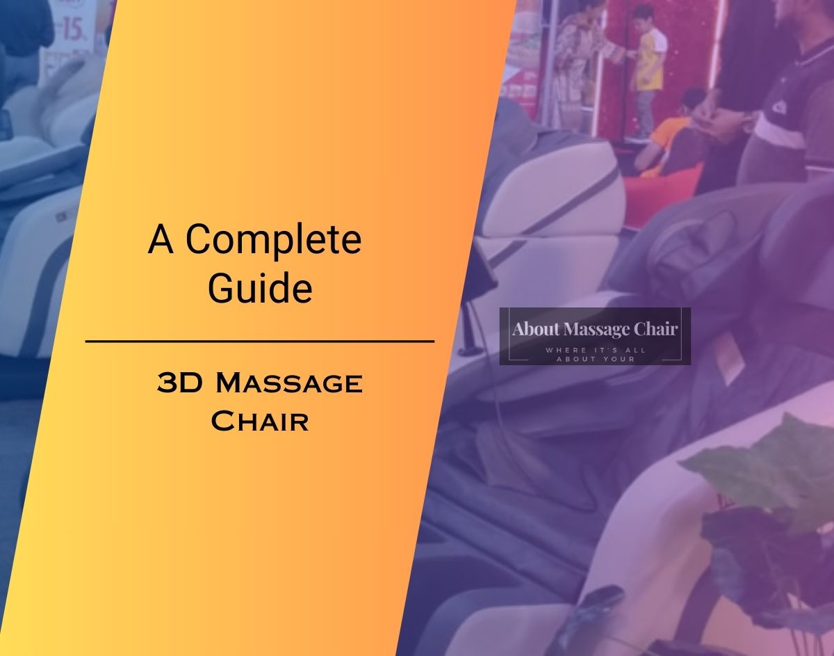 The Complete Guide to 3D Massage Chair: Unveiling Benefits & Features